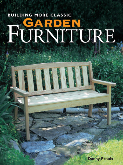 Title details for Building More Classic Garden Furniture by Danny Proulx - Wait list